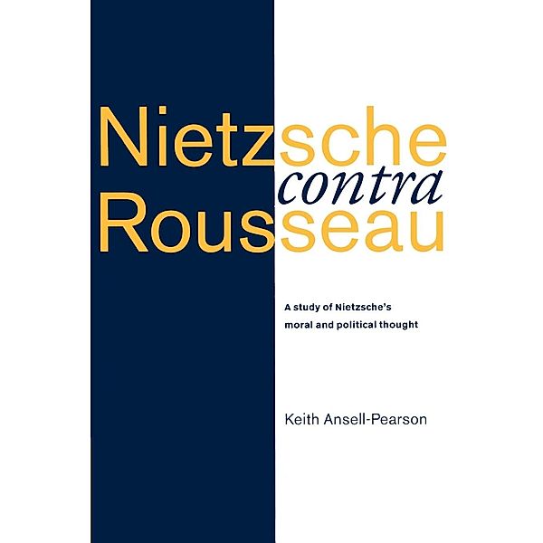 Nietzsche Contra Rousseau, Keith Ansell-Pearson