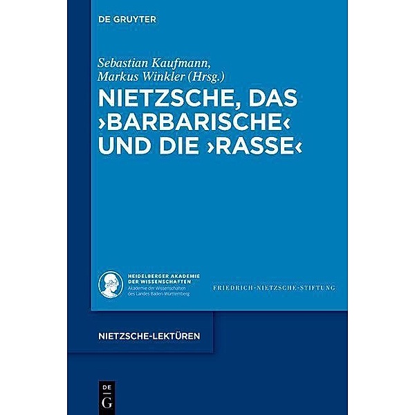 Nietzsche, das >Barbarische< und die >Rasse< / Nietzsche-Lektüren