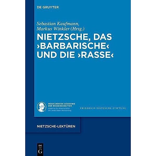 Nietzsche, das >Barbarische< und die >Rasse< / Nietzsche-Lektüren Bd.6