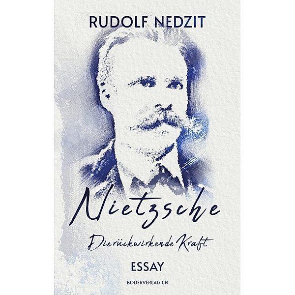Nietzsche - Die rückwirkende Kraft, Rudolf Nedzit