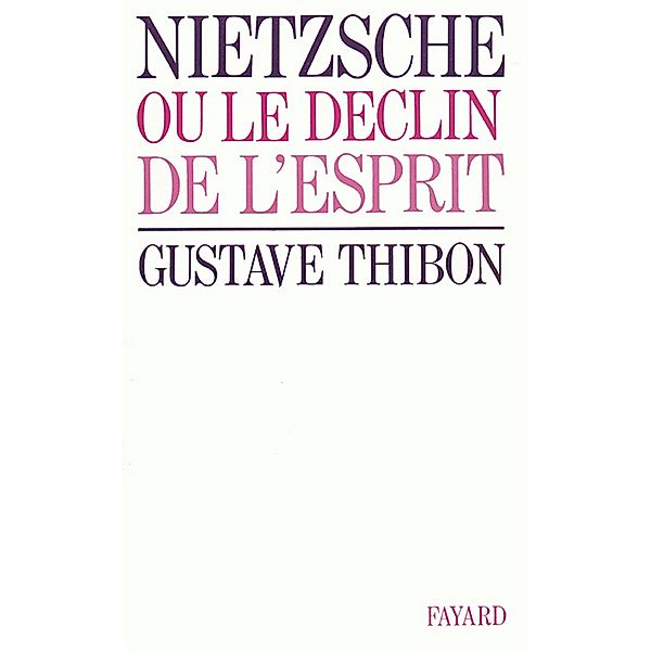 Nietzsche / Essais, Gustave Thibon