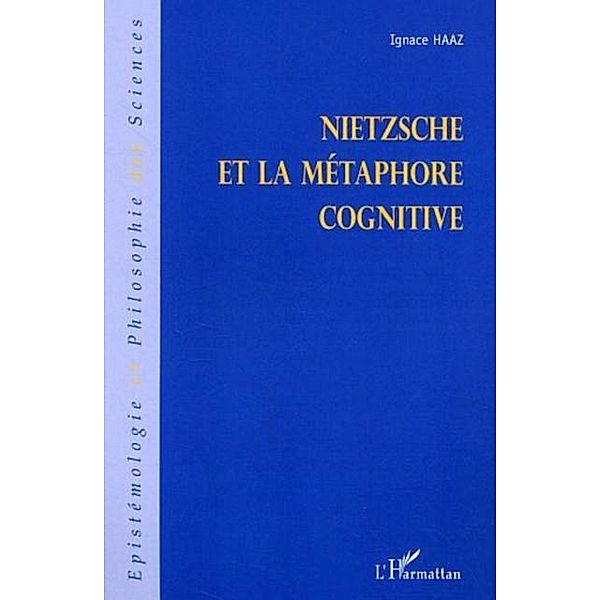 Nietzsche et la metaphore cognitive / Hors-collection, Ignace Haaz