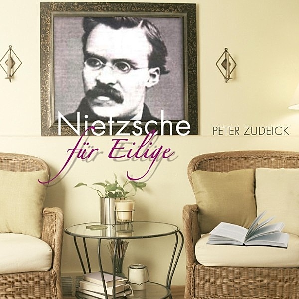 Nietzsche für Eilige (Ungekürzt), Peter Wilcke