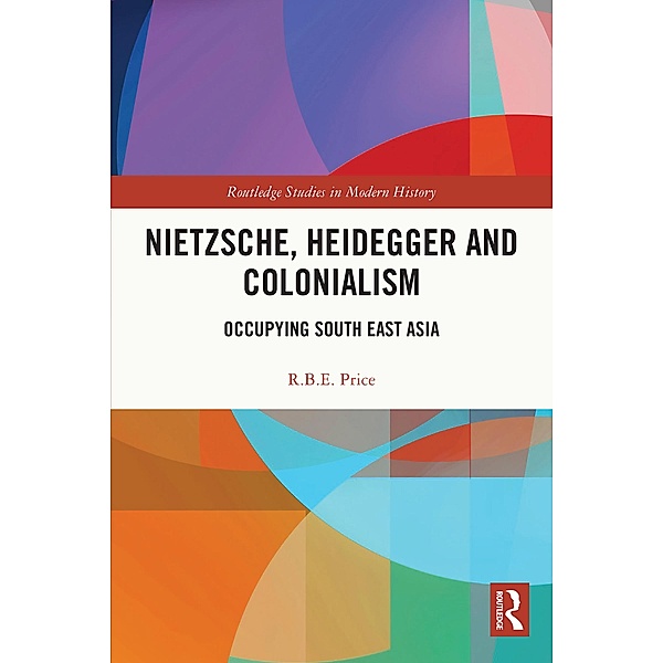 Nietzsche, Heidegger and Colonialism, R. B. E. Price