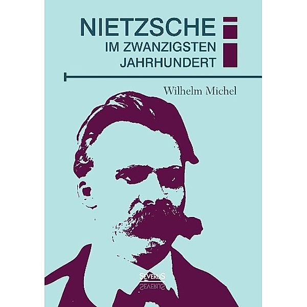 Nietzsche im zwanzigsten Jahrhundert, Wilhelm Michel