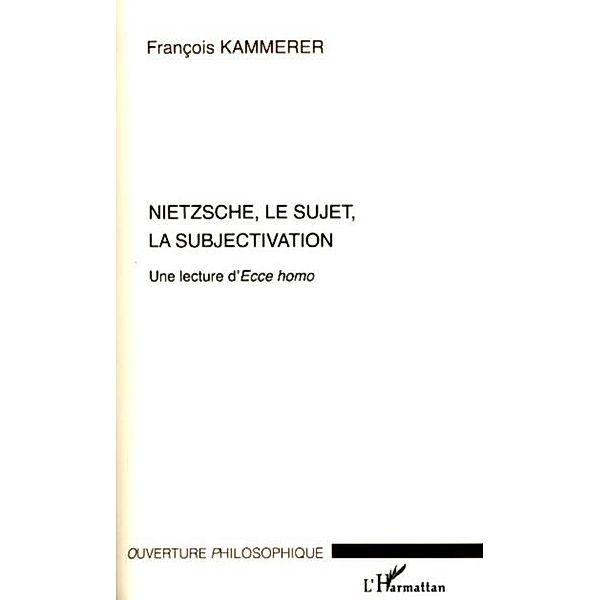 Nietzsche, le sujet, la subjectivation / Hors-collection, Francois Kammerer