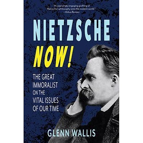 Nietzsche Now!, Glenn Wallis