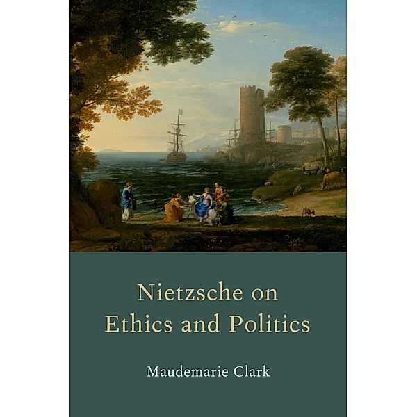 Nietzsche on Ethics and Politics, Maudemarie Clark