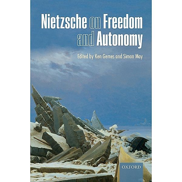 Nietzsche on Freedom and Autonomy, Ken Gemes, Simon May