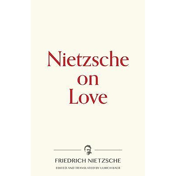 Nietzsche on Love / Warbler Press Contemplations Bd.2, Friedrich Nietzsche