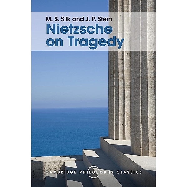Nietzsche on Tragedy, M. S Silk, J. P Stern