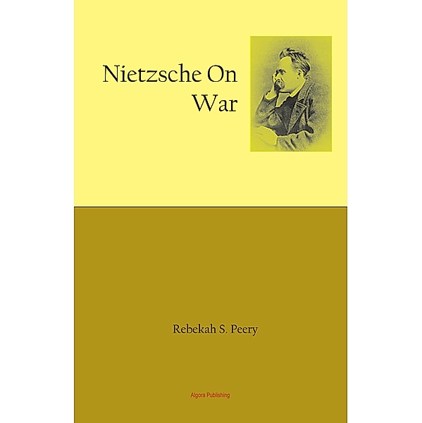 Nietzsche on War, Rebekah S Peery