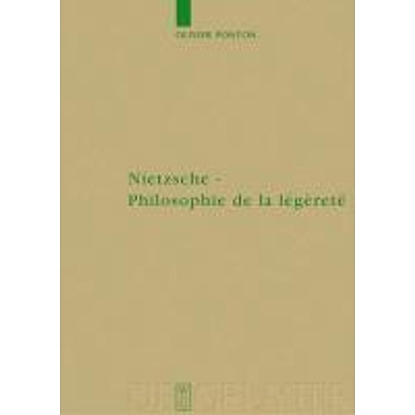 Nietzsche - Philosophie de la légèreté / Monographien und Texte zur Nietzsche-Forschung Bd.53, Olivier Ponton