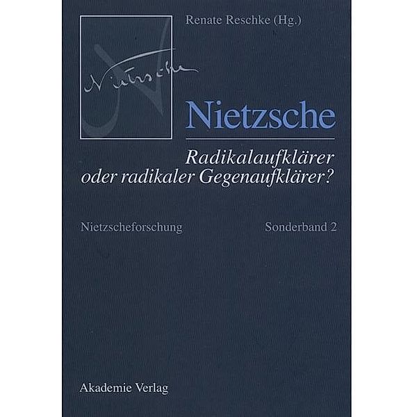 Nietzsche - Radikalaufklärer oder radikaler Gegenaufklärer