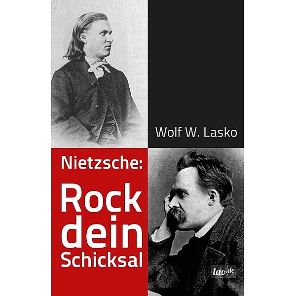 Nietzsche: Rock dein Schicksal, Wolf W. Lasko