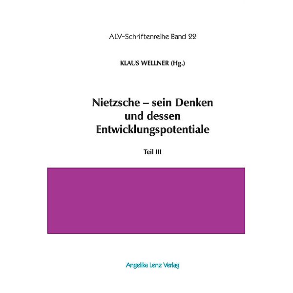 Nietzsche - sein Denken und dessen Entwicklungspotentiale, Klaus Wellner, Endre Kiss, Cristiana Senigaglia, Tilo Klaiber, Christian Niemeyer, Peter André Bloch