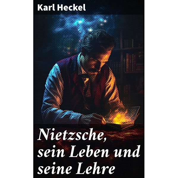 Nietzsche, sein Leben und seine Lehre, Karl Heckel