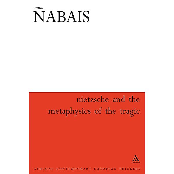 Nietzsche & the Metaphysics of the Tragic, Nuno Nabais