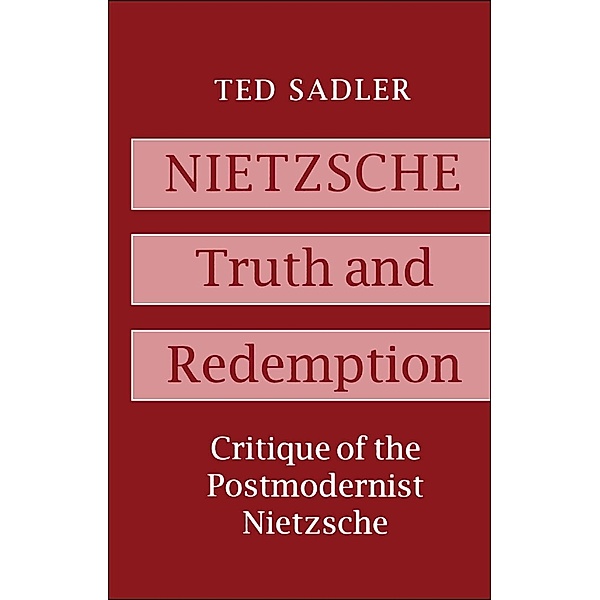 Nietzsche: Truth and Redemption, Ted Sadler