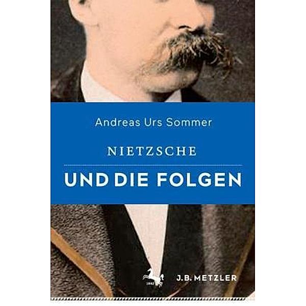 Nietzsche und die Folgen, Andreas U. Sommer