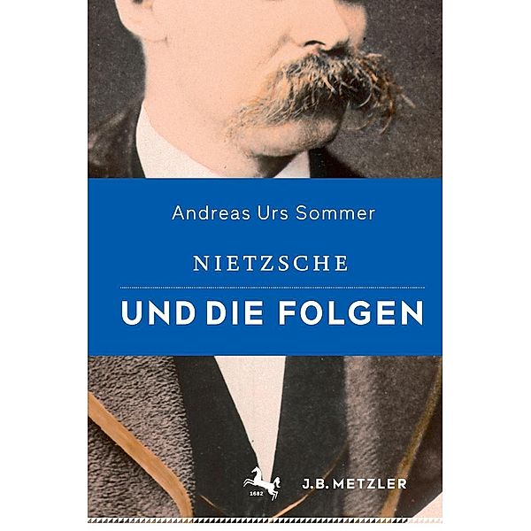 Nietzsche und die Folgen, Andreas Urs Sommer