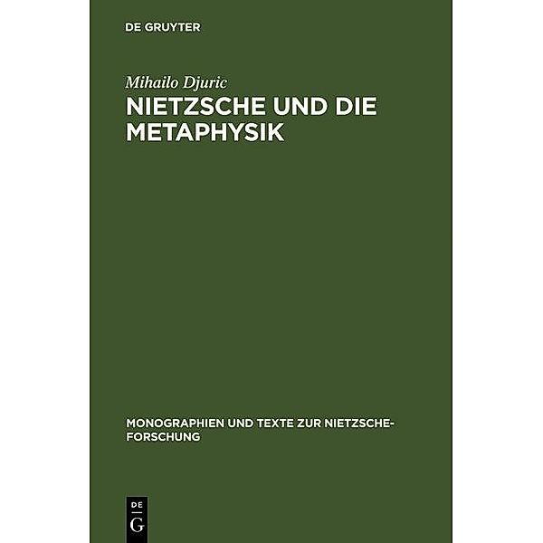 Nietzsche und die Metaphysik / Monographien und Texte zur Nietzsche-Forschung Bd.16, Mihailo Djuric