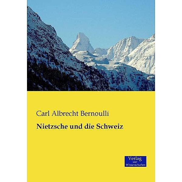 Nietzsche und die Schweiz, Carl Albrecht Bernoulli