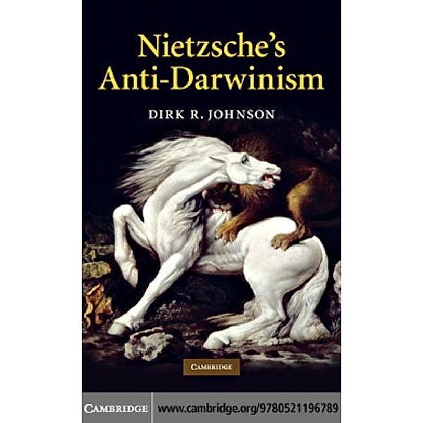 Nietzsche's Anti-Darwinism, Dirk R. Johnson
