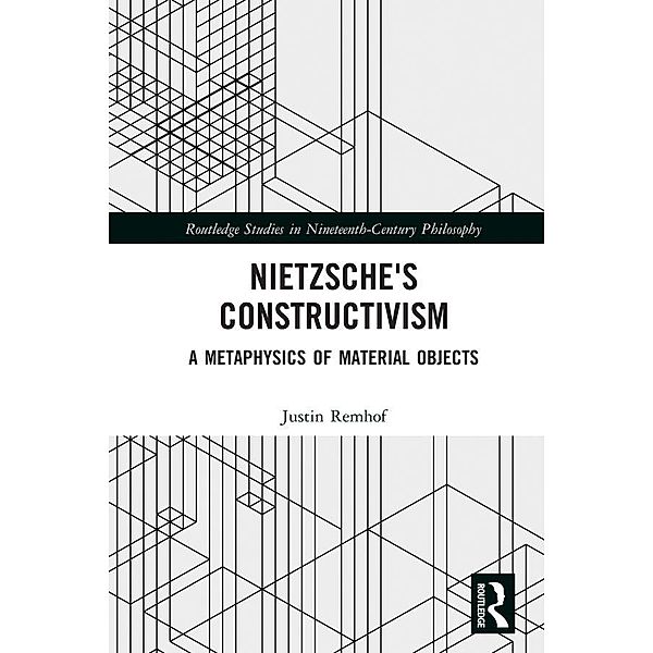 Nietzsche's Constructivism, Justin Remhof