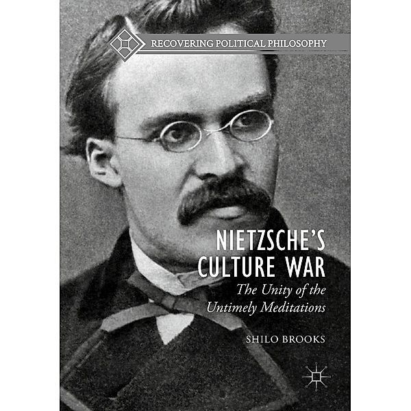 Nietzsche's Culture War / Recovering Political Philosophy, Shilo Brooks