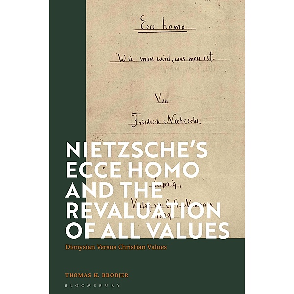 Nietzsche's 'Ecce Homo' and the Revaluation of All Values, Thomas H. Brobjer