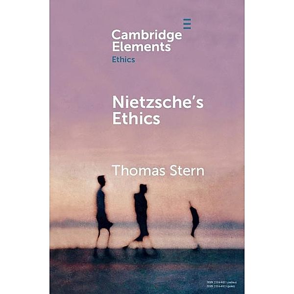 Nietzsche's Ethics / Elements in Ethics, Thomas Stern