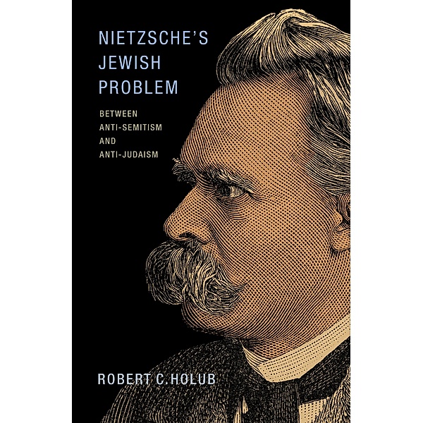 Nietzsche's Jewish Problem, Robert C. Holub