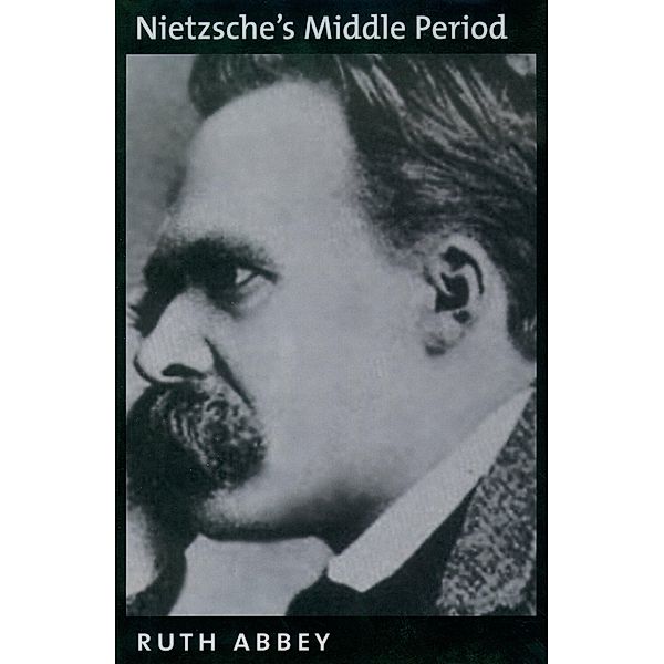 Nietzsche's Middle Period, Ruth Abbey