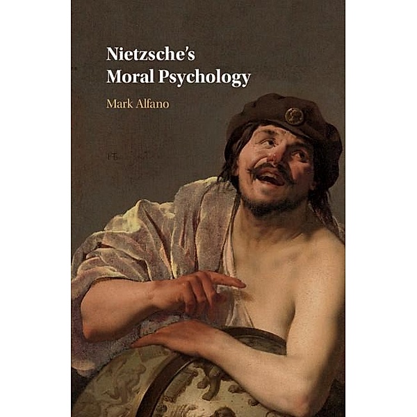 Nietzsche's Moral Psychology, Mark Alfano