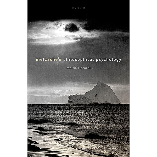 Nietzsche's Philosophical Psychology, Mattia Riccardi