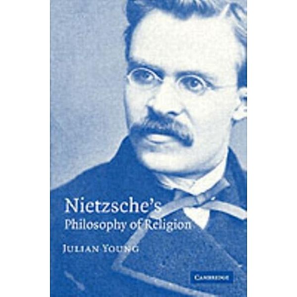 Nietzsche's Philosophy of Religion, Julian Young