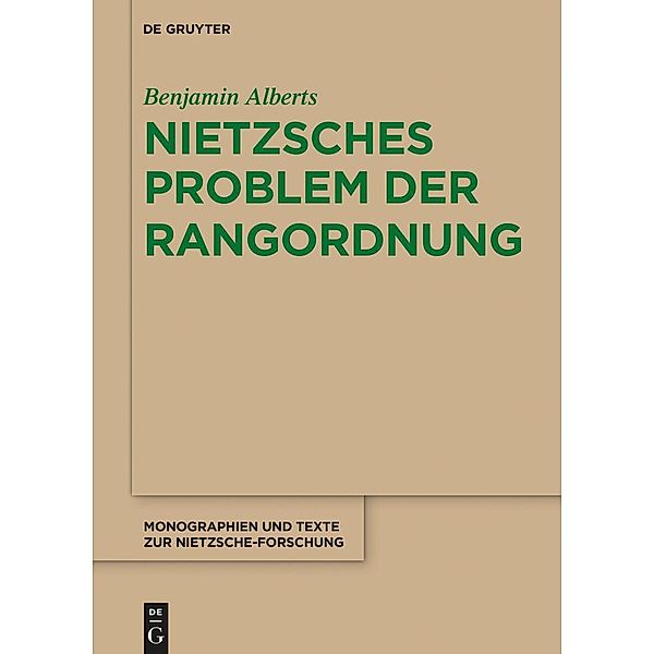 Nietzsches Problem der Rangordnung / Monographien und Texte zur Nietzsche-Forschung, Benjamin Alberts