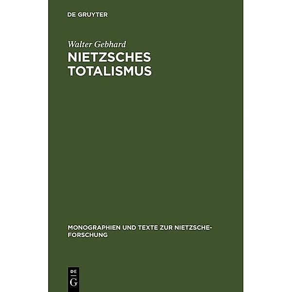 Nietzsches Totalismus / Monographien und Texte zur Nietzsche-Forschung Bd.8, Walter Gebhard