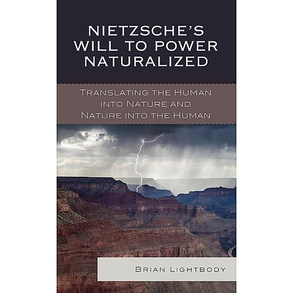 Nietzsche's Will to Power Naturalized, Brian Lightbody