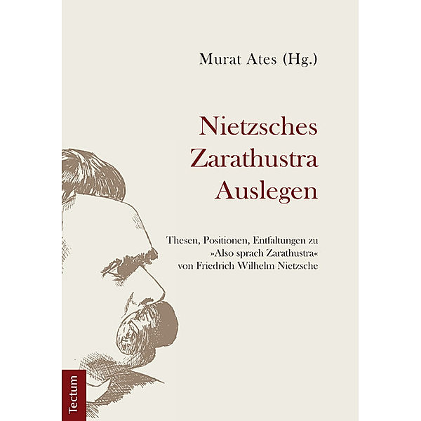 Nietzsches Zarathustra Auslegen, Murat Ates