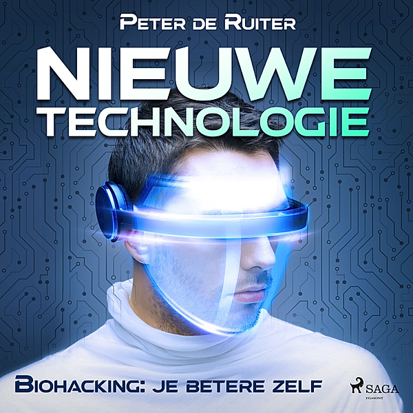 Nieuwe technologie - 3 - Nieuwe technologie; Biohacking: je betere zelf, Peter de Ruiter