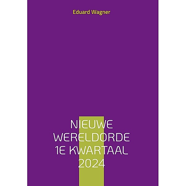 Nieuwe Wereldorde 1e kwartaal 2024, Eduard Wagner