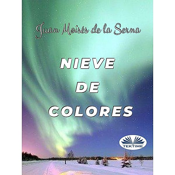 Nieve De Colores, Juan Moisés de La Serna