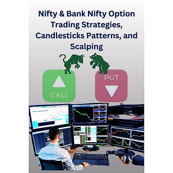 Nifty & Bank Nifty Option Trading Strategies, Candlesticks Patterns, and Scalping, Chetan Singh