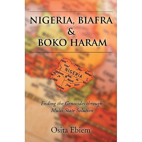 Nigeria, Biafra, and Boko Haram / Page Publishing, Inc., Osita Ebiem