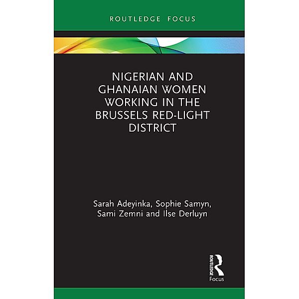 Nigerian and Ghanaian Women Working in the Brussels Red-Light District, Sarah Adeyinka, Sophie Samyn, Sami Zemni, Ilse Derluyn