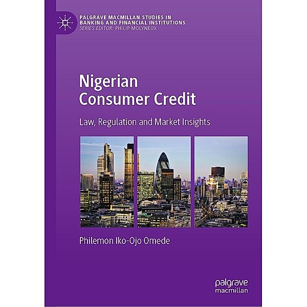 Nigerian Consumer Credit / Palgrave Macmillan Studies in Banking and Financial Institutions, Philemon Iko-Ojo Omede