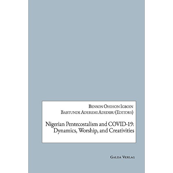 Nigerian Pentecostalism and COVID-19: Dynamics, Worship, and Creativities