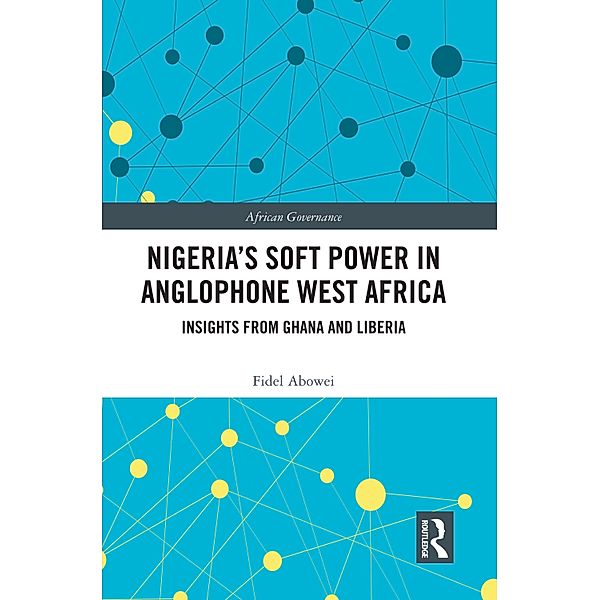 Nigeria's Soft Power in Anglophone West Africa, Fidel Abowei